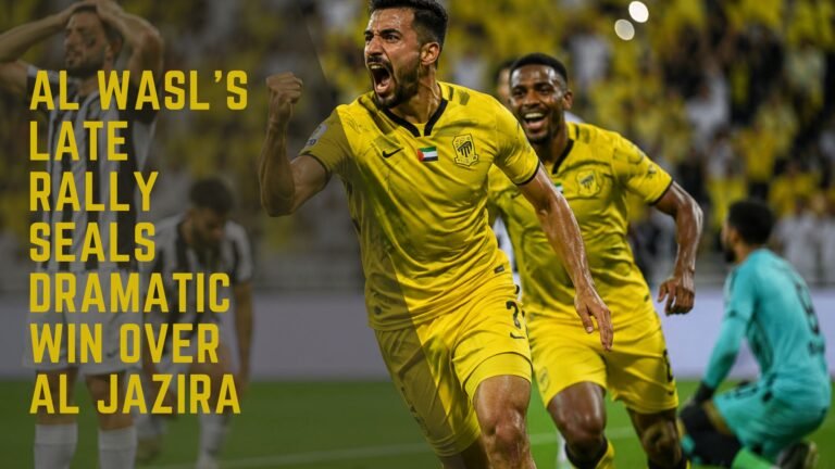 Al Wasl’s Late Rally Seals Dramatic Win Over Al Jazira