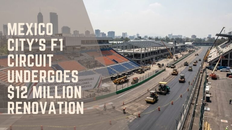 Mexico City’s F1 Circuit Undergoes $12 Million Renovation