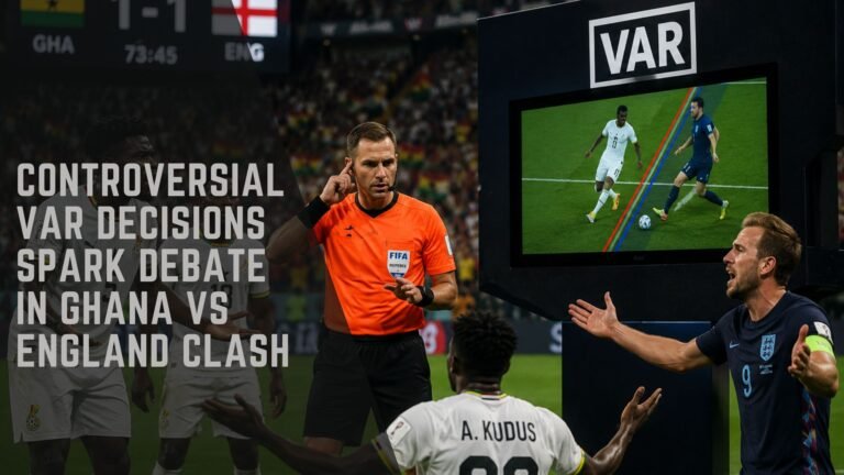 Ghana vs England VAR Controversy