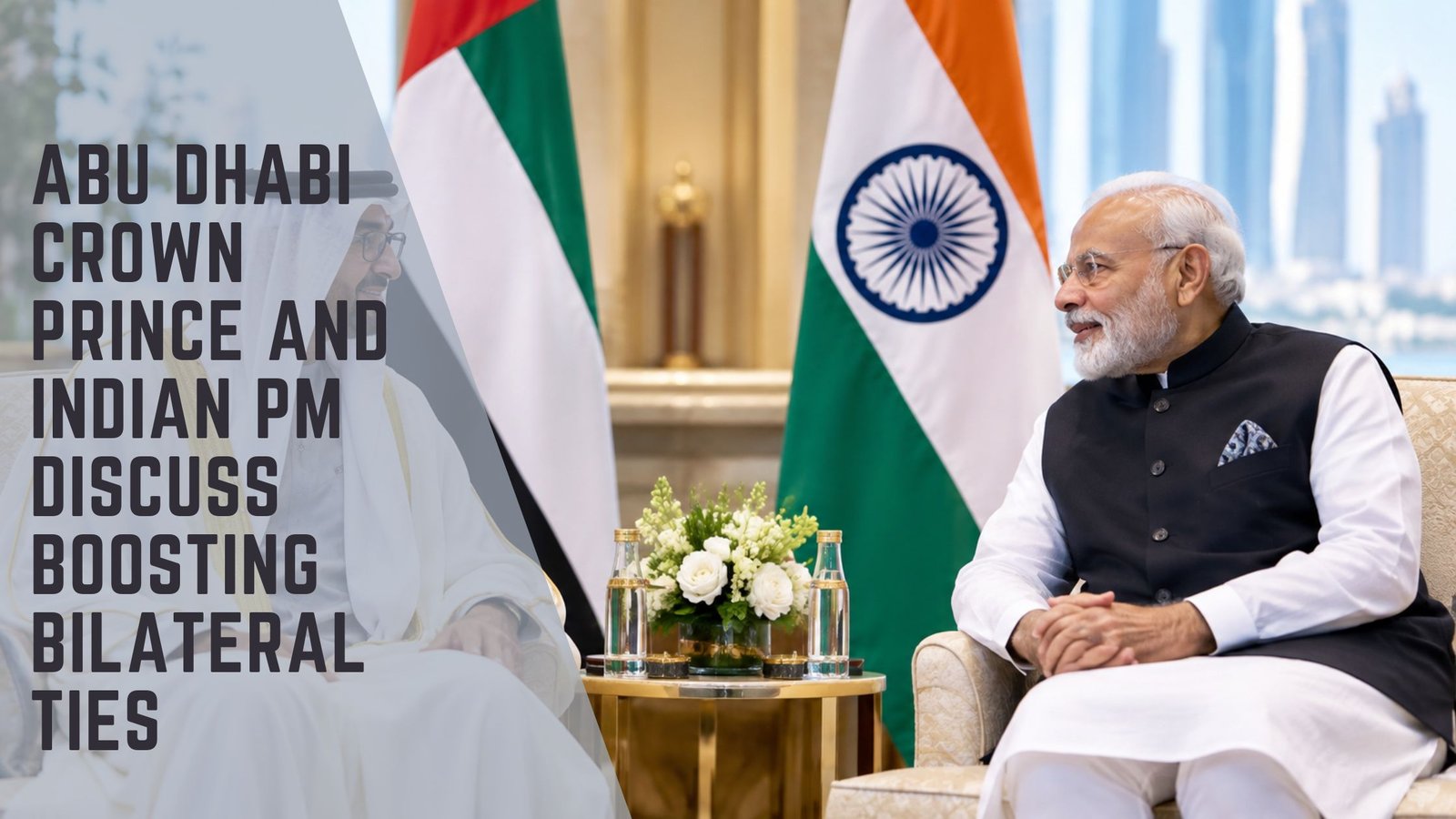 Abu Dhabi Crown Prince and Indian PM Bilateral Ties