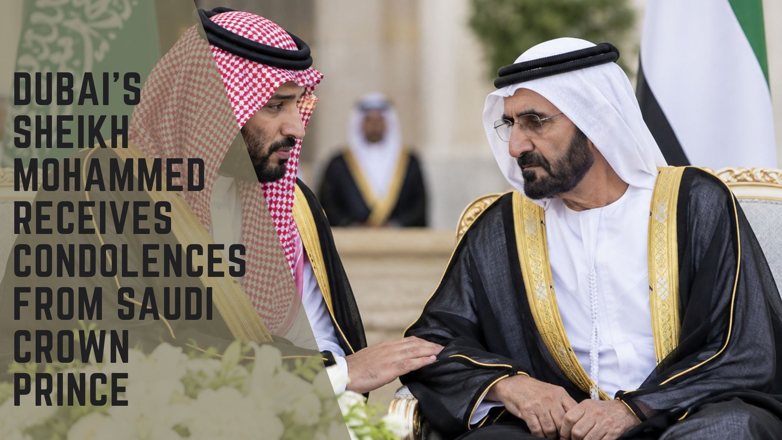 Dubai Sheikh Mohammed condolences from Saudi Crown Prince