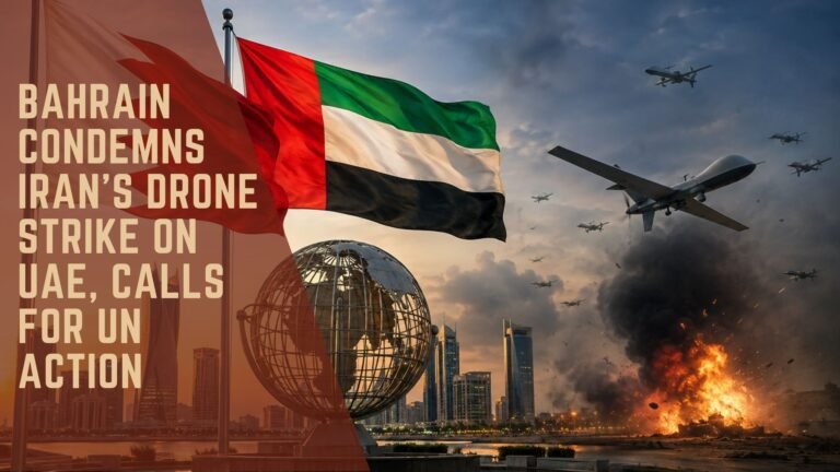 Bahrain Condemns Iran’s Drone Strike on UAE, Calls for UN Action