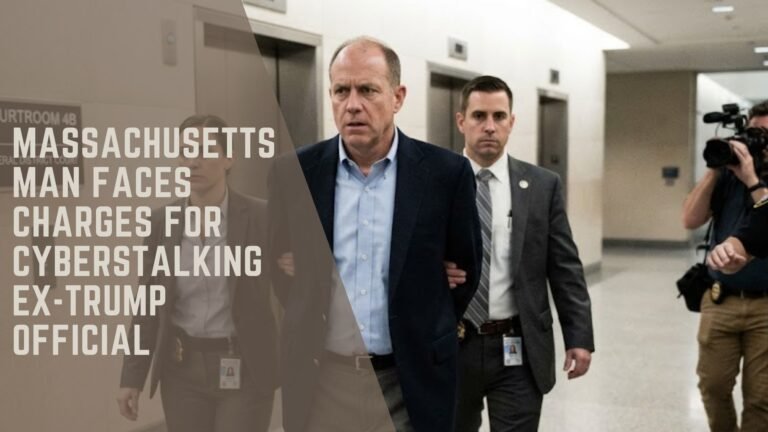 Massachusetts man cyberstalking ex-Trump official