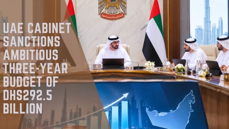 UAE Cabinet Sanctions Ambitious Three-Year Budget of Dhs292.5 Billion